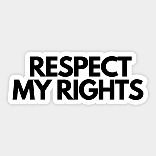 Respect my rights design Sticker